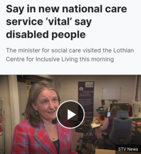 STV News interview Minister for Social Care, Maree Todd at LCiL's office