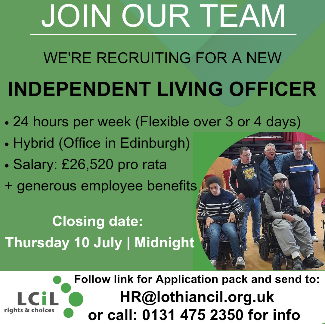 Recruiting for Independent Living Officer - contact HR@lothiancil.org.uk for details. Closing date is Thursday 10 July at Midnight.