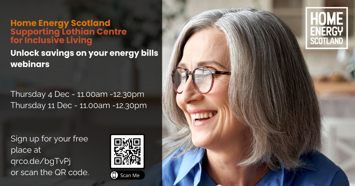 Home Energy Scotland supporting LCiL with top tips on energy saving in your home to reduce costs.
Webinars are on Thursday 4 and 11 December from 11am to 12.30pm
Scan QR code or follow link to book your free place